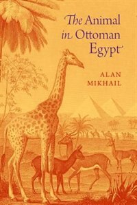 Front cover_The Animal in Ottoman Egypt