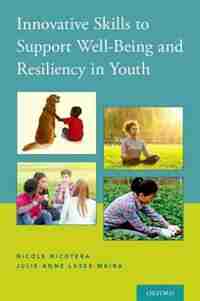 Innovative Skills to Support Well-Being and Resiliency in Youth by Nicole Nicotera