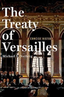 Front cover_The Treaty of Versailles: A Concise History