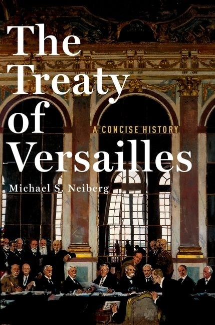 Front cover_The Treaty of Versailles: A Concise History