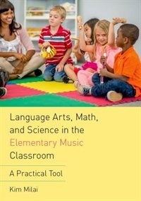Front cover_Language Arts, Math, and Science in the Elementary Music Classroom