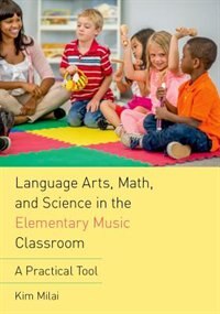 Front cover_Language Arts, Math, and Science in the Elementary Music Classroom