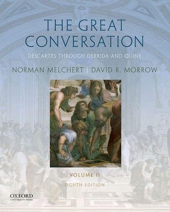 The Great Conversation: Volume II: Descartes through Derrida and Quine