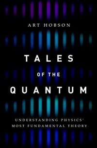 Tales of the Quantum: Understanding Physics' Most Fundamental Theory