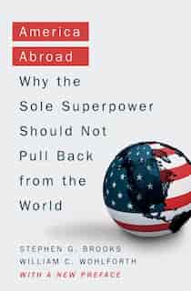 America Abroad: The United States' Global Role in the 21st Century de Stephen G. Brooks