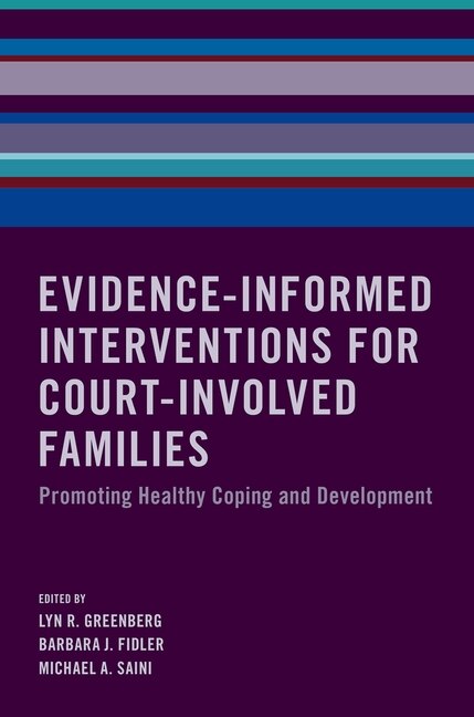 Evidence-informed Interventions For Court-involved Families: Promoting Healthy Coping And Development