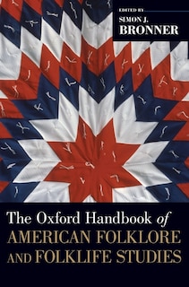 The Oxford Handbook of American Folklore and Folklife Studies