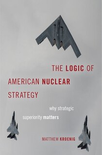 Front cover_The Logic of American Nuclear Strategy