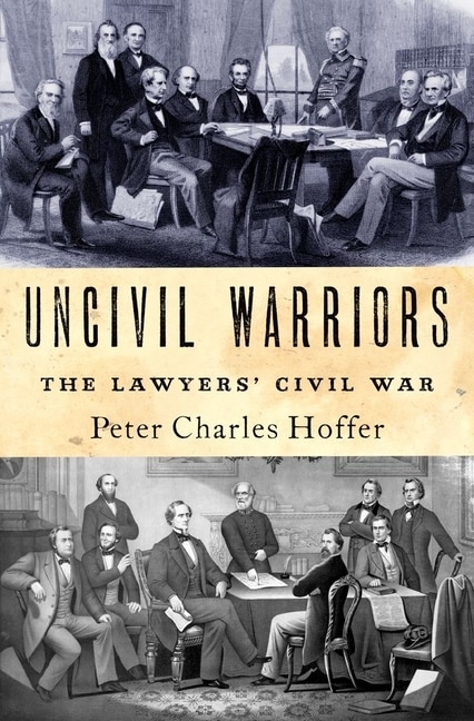 Uncivil Warriors: The Lawyers' Civil War