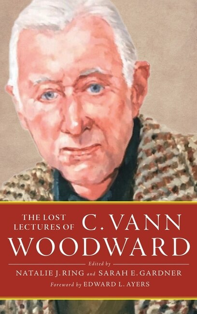 Front cover_The Lost Lectures of C. Vann Woodward