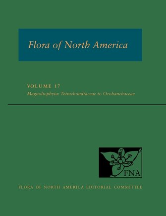 Fna: Volume 17: Magnoliophyta: Tetrachondraceae To Orbobanchaceae