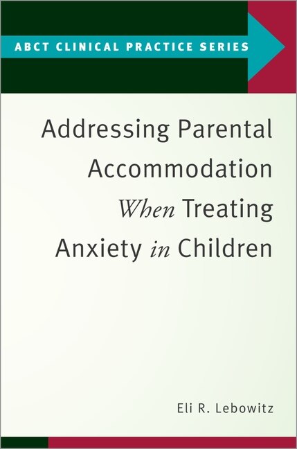 Front cover_Addressing Parental Accommodation When Treating Anxiety In Children