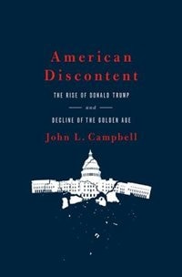 American Discontent: The Rise of Donald Trump and the Decline of the Golden Age