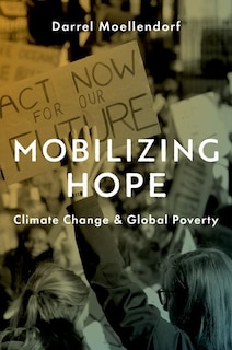 Mobilizing Hope: Climate Change and Global Poverty