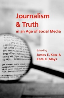 Front cover_Journalism And Truth In An Age Of Social Media
