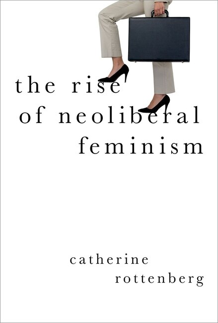 Front cover_The Rise of Neoliberal Feminism