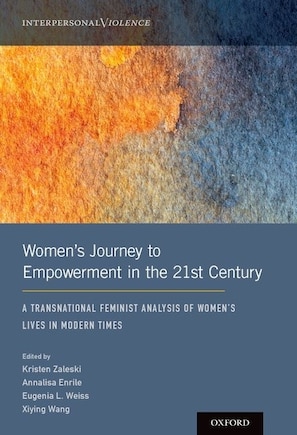 Women's Journey To Empowerment In The 21st Century: A Transnational Feminist Analysis Of Women's Lives In Modern Times