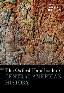 The Oxford Handbook of Central American History