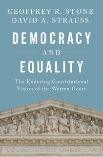 Democracy And Equality: The Enduring Constitutional Vision Of The Warren Court