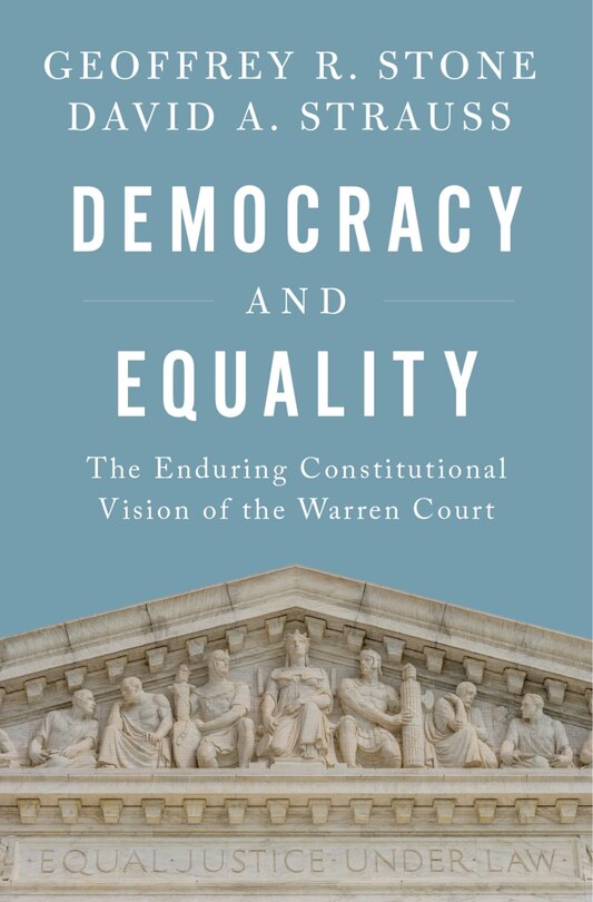 Democracy And Equality: The Enduring Constitutional Vision Of The Warren Court