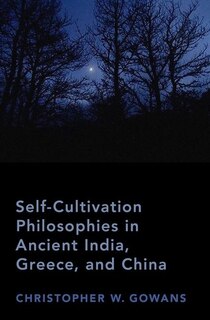 Couverture_Self-cultivation Philosophies In Ancient India, Greece, And China
