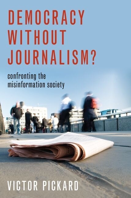 Couverture_Democracy Without Journalism?