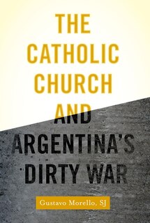 Front cover_The Catholic Church and Argentina's Dirty War