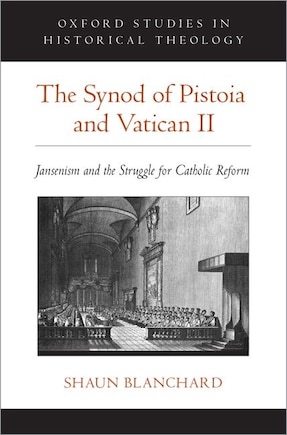 The Synod Of Pistoia And Vatican Ii: Jansenism And The Struggle For Catholic Reform