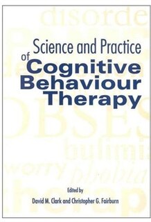 Science and Practice of Cognitive Behaviour Therapy