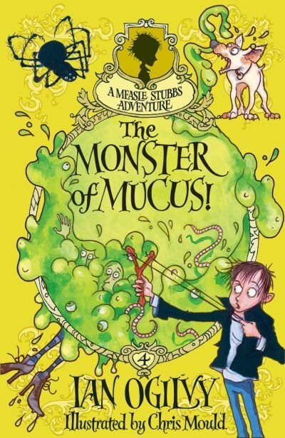 Couverture_The Monster of Mucus! - A Measle Stubbs Adventure