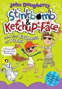 Front cover_Stinkbomb and Ketchup-Face and the Evilness of Pizza
