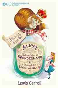 Oxford Children's Classics: Alice's Adventures in Wonderland and Through the Looking-Glass by Lewis Carroll