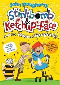 Couverture_Stinkbomb and Ketchup-Face and the Bees of Stupidity