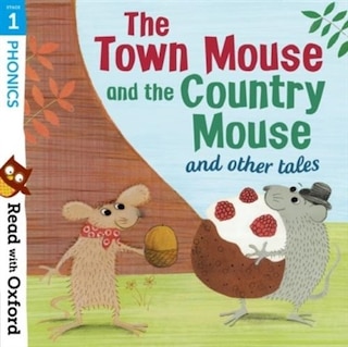 Read with Oxford: Stage 1 Phonics: The Town Mouse and Country Mouse and Other Tales