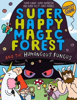 Front cover_Super Happy Magic Forest and the Humungous Fungus