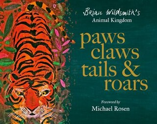 Front cover_Paws, Claws, Tails, and Roars: Brian Wildsmith's Animal Kingdom