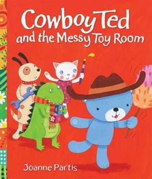 Front cover_Cowboy Ted and the Messy Toy Room