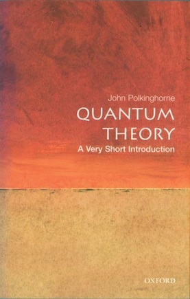 Quantum Theory: A Very Short Introduction: A Very Short Introduction