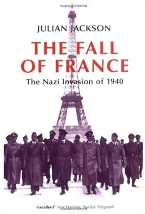 The Fall Of France: The Nazi Invasion Of 1940