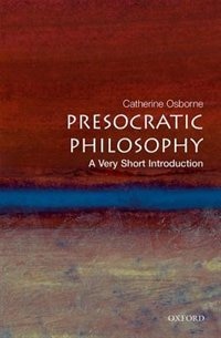 Presocratic Philosophy: A Very Short Introduction: A Very Short Introduction