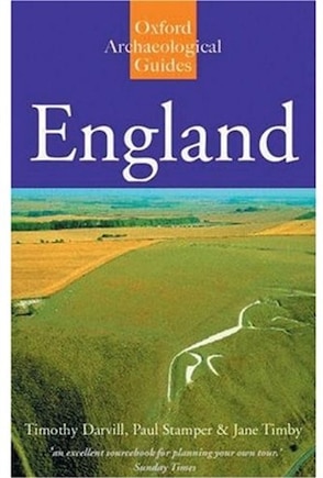 England: An Archaeological Guide to Sites from earliest Times to AD 1600