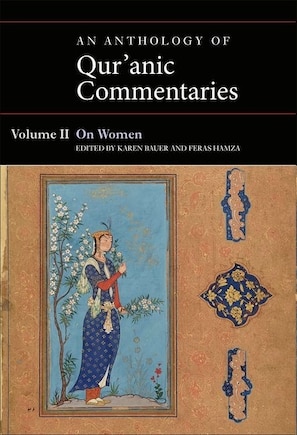 An Anthology Of Qur'anic Commentaries, Volume Ii: On Women