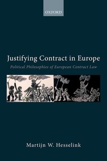 Justifying Contract In Europe: Political Philosophies Of European Contract Law