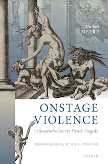 Front cover_Onstage Violence In Sixteenth-century French Tragedy