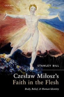 Couverture_Czeslaw Milosz's Faith in the Flesh