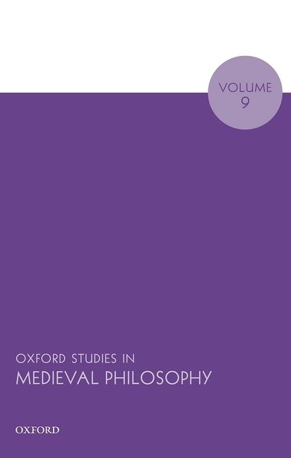 Couverture_Oxford Studies In Medieval Philosophy Volume 9