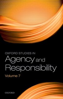 Front cover_Oxford Studies In Agency And Responsibility Volume 7