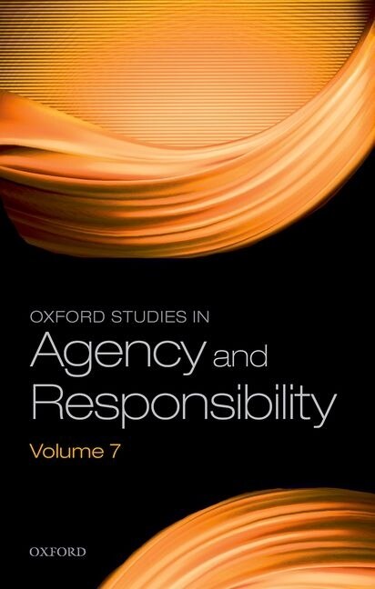 Front cover_Oxford Studies In Agency And Responsibility Volume 7