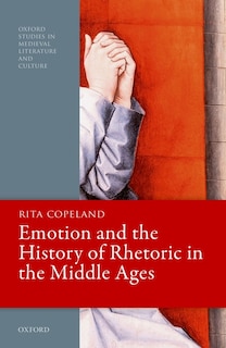 Couverture_Emotion And The History Of Rhetoric In The Middle Ages