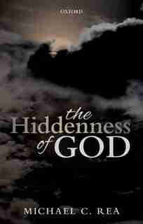 The Hiddenness Of God by Michael C. Rea